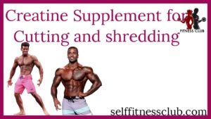 Read more about the article 5 Best Creatine Supplements for Cutting and Shredding