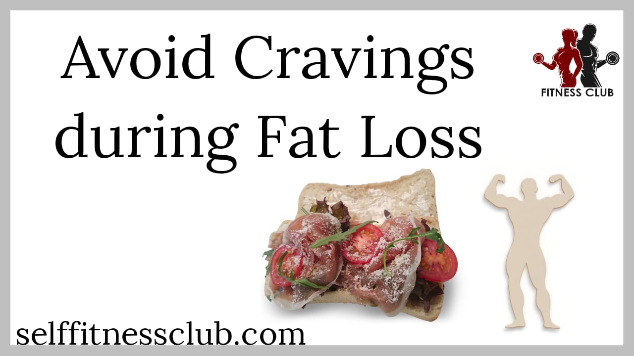 You are currently viewing How to Avoid Cravings During Fat Loss Journey