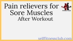 Read more about the article Best Pain Relievers For Sore Muscles After Workout